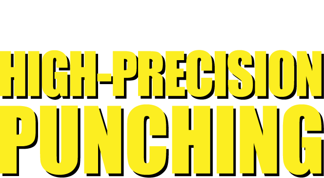 Leave it to us!High-precision punching 